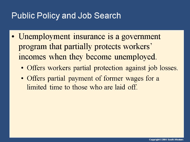 Public Policy and Job Search Unemployment insurance is a government program that partially protects